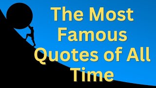 The Most Famous Quotes of All Time | Quotes | Quotation Motivation