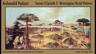 ArchaeoEd S4E3 MississippianBurialPatterns