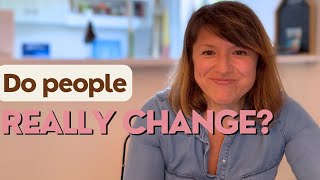 Do people change? | What It Really Means When Someone “Has Changed”