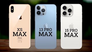 iPhone XS Max VS iPhone 13 Pro Max VS iPhone 15 Pro Max