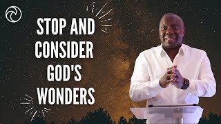 STOP AND CONSIDER GOD'S WONDERS | Dr Ernest Abel | The Oasis Church