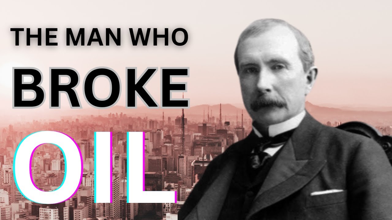 John D. Rockefeller & Standard Oil: The Rise, Breakup, And Legacy Of An ...