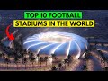 BIGGEST FOOTBALL STADIUMS IN THE WORLD|TOP10