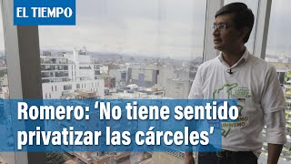 Camilo Romero no está de acuerdo con privatizar las cárceles | El Tiempo
