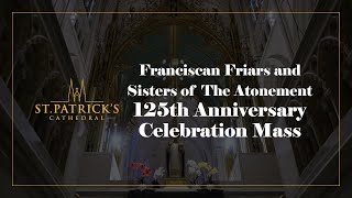 Franciscan Friars And Sisters of The Atonement 125th Anniversary Celebration Mass