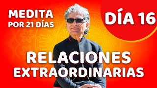 🧘‍♂️ Día 16 - Meditación Guiada - RELACIONES EXTRAORDINARIAS con Deepak Chopra