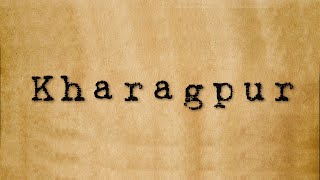 What is KHARAGPUR Famous for? Why Kharagpur is called mini India? A CINEMATIC TEASER FILM