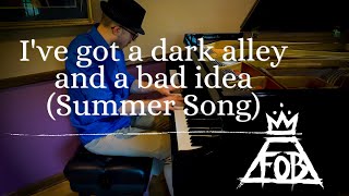 I've Got A Dark Alley and a Bad Idea (Summer Song) | Fall Out Boy Piano rendition