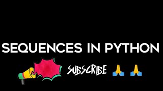 SEQUENCES IN PYTHON