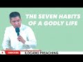 The Seven Habits of a Godly Life (Part 1) | Ptr. Dennis P. Caliyo