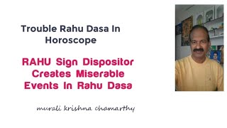 Trouble Rahu Dasa In Horoscope , Rahu Sign Dispositor Creates Miserable Events