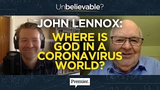 John Lennox: Where is God in a Coronavirus world?