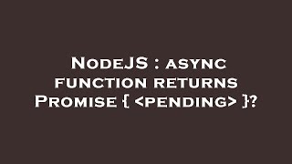 NodeJS : async function returns Promise { pending }?