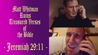 Matt Whitman Ruins Treasured Verses of the Bible (Jeremiah 29:11) | No. 8