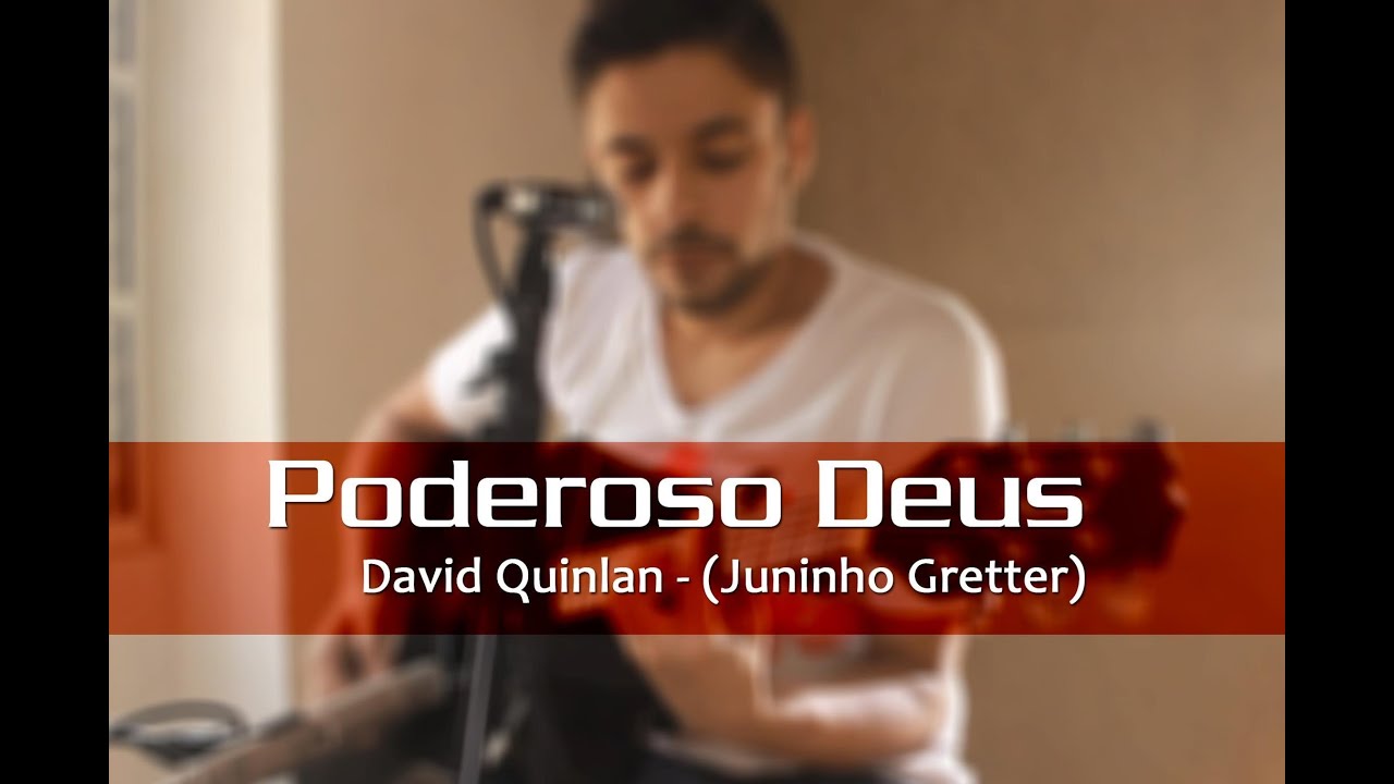 David Quinlan - Poderoso Deus (Juninho Gretter Acústico Cover) - YouTube