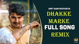 Dhakke Marke - Amit Saini Rohtakiya Remix Dj Naveen JK Ranila| DP G | Dj Dinesh Dochana