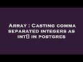 Array : Casting comma separated integers as int[] in postgres