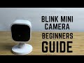 Blink Mini Camera - Complete Beginners Guide