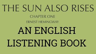 The Sun Also Rises: Chapter 1 (Advanced English Language Listening)