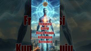 FREKUENSI ENERGI, KUNCI MENUJU KEHIDUPAN BERMAKNA #spiritual #frekuensi #kundalini