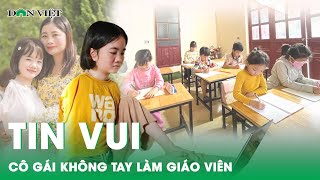 “Cái kết như mơ” của cô gái không tay ở Thanh Hóa | Báo điện tử Dân Việt