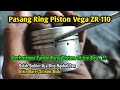 Saat Pemasangan Ring Piston Vega ZR 110 , Perhatikan Bagian ini Bro | Biar Tidak Ngebul Dan Baret