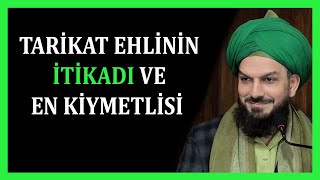 3980. TARİKAT EHLİNİN İTİKADI VE EN KİYMETLİSİ