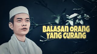 Balasan Orang Yang Curang | Ustadz Abdul Somad Lc. Ma