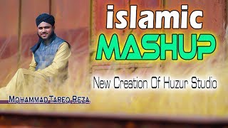 NEW ISLAMIC MASHUP | URDU NAAT BY TAREQ REZA | EXCLUSIVE ISLAMIC VIDEO SONG 2019 | HUZUR STUDIO |