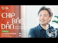 Chip Bán Dẫn - Hiện Thực Giấc Mơ Make In Viet Nam | Trà Nghề 2 EP.03