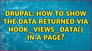 Drupal: How to show the data returned via hook_views_data() in a page? (2 Solutions!!)