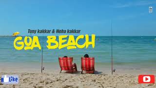 Goa Beech ( neha kkar tony kkar) new song 2020