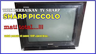 cara memperbaiki tv sharp piccolo mati total