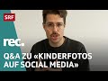 Q&A zur Reportage «Kinderfotos auf Social Media» | Reportage | rec. | SRF