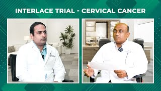 INTERLACE TRIAL - CERVICAL CANCER | Radiation Oncology | Dr. Kanhu Charan Patro | Dr. Surya Prakash