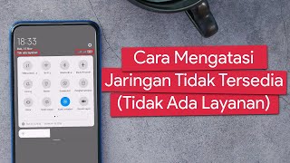 Cara Mengatasi Jaringan Seluler Tidak Tersedia/Tidak Ada Layanan