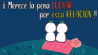 7 razones por las que MERECE LA PENA luchar por esa relación