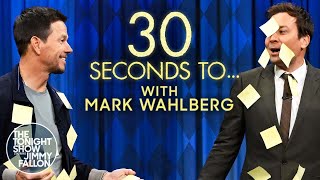"30 Seconds To…" with Mark Wahlberg | The Tonight Show Starring Jimmy Fallon