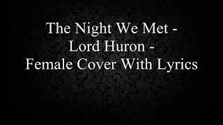 The Night We Met - Lord Huron - Female Cover With Lyrics