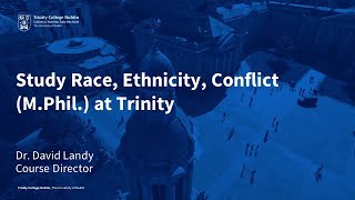 Study Race, Ethnicity, Conflict (M.Phil) at Trinity