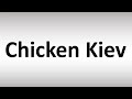 How to Pronounce Chicken Kiev