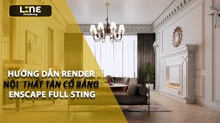 HƯỚNG DẪN RENDER  PHÒNG KHÁCH TÂN CỔ  BẰNG ENSCAPE VÀ LÀM VẬT LIỆU FULL STING | LINE ACADEMY