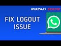 How to Fix WhatsApp Desktop Keeps Logging Out on PC