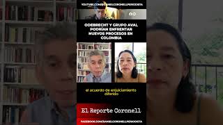 ODEBRECHT y Grupo Aval podrían enfrentar nuevos procesos en Colombia | Daniel Coronell
