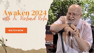 Come to Awaken 2024 with a Special Message From Fr. Richard Rohr