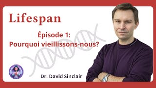 LA SCIENCE QUI EXPLIQUE POURQUOI NOUS VIEILLISSONS | Dr. David Sinclair EPISODE #1