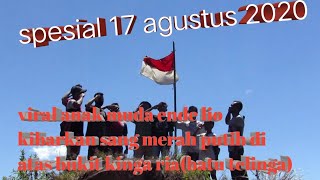 17 Agustus 2020 karya anak desa.. kibar bendera di bukit batu kingaria(telinga jadi batu)🇲🇨