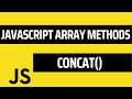 Learn JS Concat() Array Method | JavaScript Arrays | Javascript Tutorial