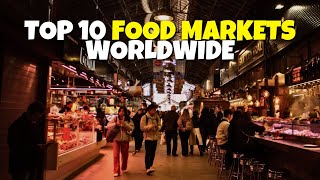 Culinary Journeys Top 10 Food Markets to Explore Worldwide