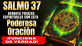 🔥SALMO 37 - ¡DESTRUYE MALDICIONES, ENVIDIAS Y ALCANZA GRANDES VICTORIAS!🙏🏼